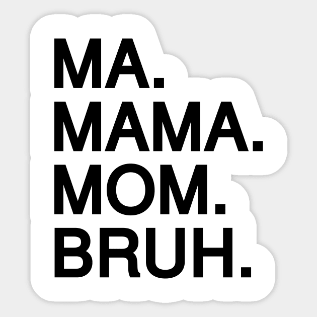 Mom To Bruh Sticker by Riel